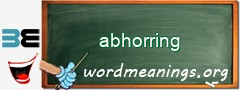 WordMeaning blackboard for abhorring